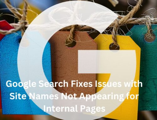 Google Search Fixes Issues with Site Names Not Appearing for Internal Pages
